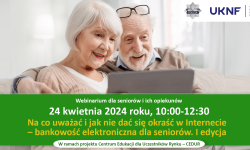 Webinarium „Na co uważać i jak nie dać się okraść w Internecie – bankowość elektroniczna dla seniorów. I edycja”